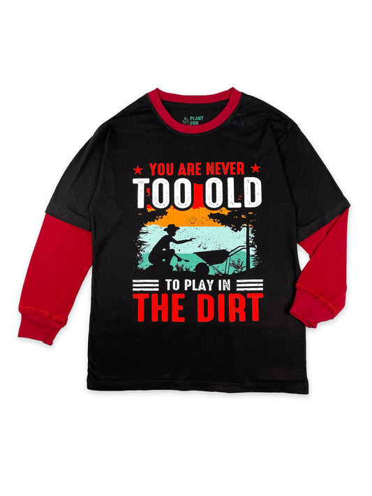 Gardening Shirt you are never too old to play in the Dirt - Yume Gardens Indonesia