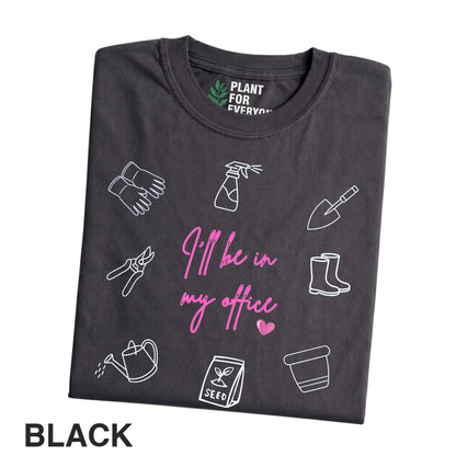 Funny Gardener Shirt | I'll Be In My Office Graphic Tee | Yume Garden