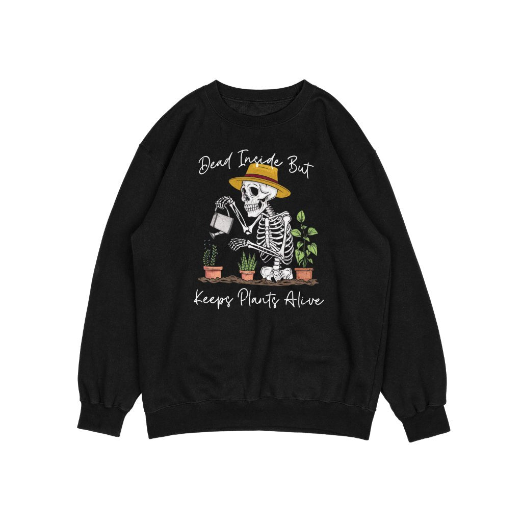 Dead Plants But Keeps Plants Alive Sweatshirt - Yume Garden - Yume Gardens Indonesia