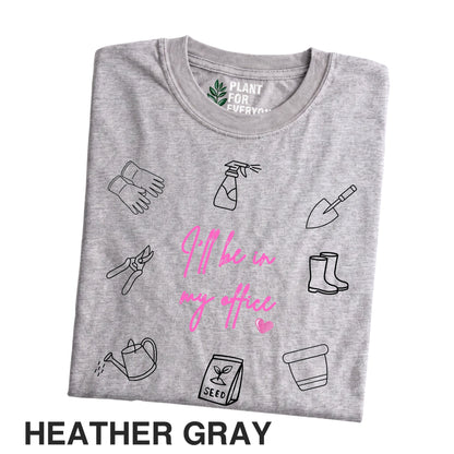 Funny Gardener Shirt | I'll Be In My Office Graphic Tee | Yume Garden - Yume Gardens Indonesia
